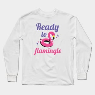 Ready To Flamingle Long Sleeve T-Shirt